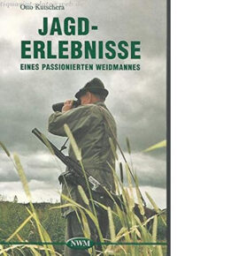 Jagderlebnisse eines passionierten Weidmannes