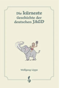 DieKürzesteGeschichteDerDeutschenJagd Die kürzeste Geschichte der deutschen Jagd